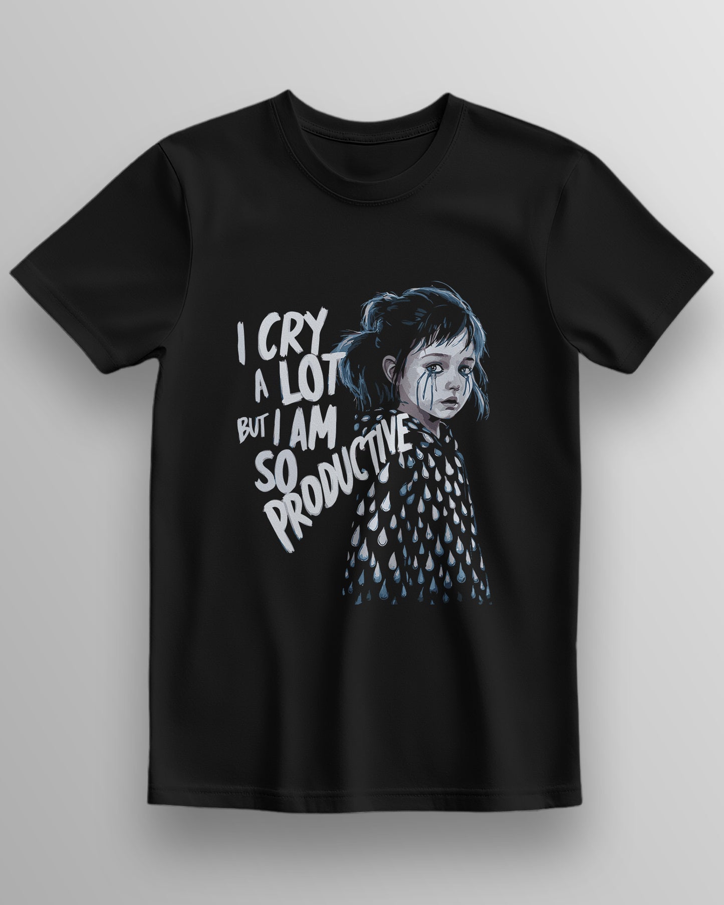 I Cry a Lot but I Am So Productive - Unisex T-shirt