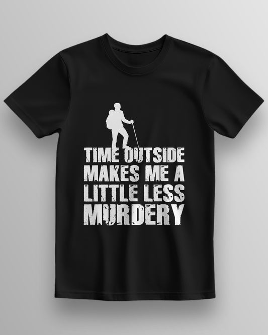 Time Outside Makes Me A Little Less Murdery – Classic Unisex T-Shirt