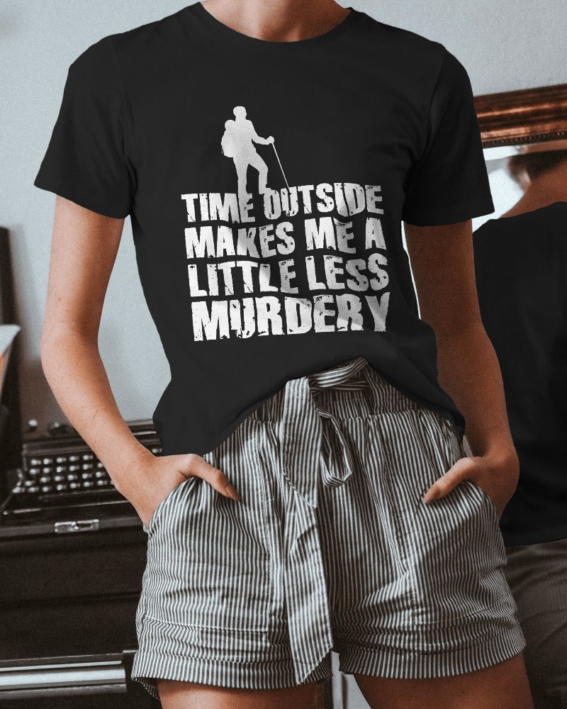 Time Outside Makes Me A Little Less Murdery – Classic Unisex T-Shirt